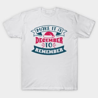 Best Gift for Merry Christmas - Make It A December To Remember X-Mas T-Shirt